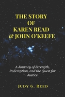 THE STORY OF KAREN READ & JOHN O’KEEFE: A Journey of Strength, Redemption, and the Quest for Justice B0FHG75MND Book Cover