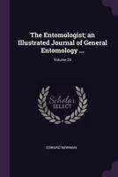 The Entomologist; an Illustrated Journal of General Entomology ...; Volume 24 1377505529 Book Cover