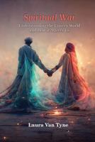 Spiritual War: Understanding the Unseen World and How it Affects Us B0DGRHY677 Book Cover