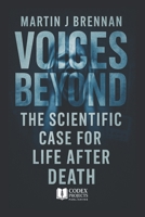 Voices Beyond: The Scientific Case for Life After Death B0FD8KKCDB Book Cover