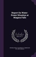 Report On Water-Power Situation at Niagara Falls 114959134X Book Cover