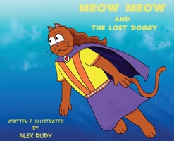 Meow Meow & The Lost Doggy B0B723YQTH Book Cover