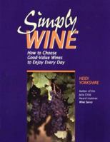 Simply Wine: How to Choose Good-Value Wines to Enjoy Every Day 1883970997 Book Cover