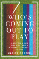 Who's Coming Out to Play: Disruption and Disorientation in Queer Community Sports 022800554X Book Cover