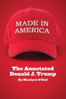 Made in America: The Annotated Donald J. Trump 1939430194 Book Cover