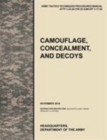 Camouflage, Concealment and Decoys: The Official U.S. Army Tactics, Techniques, and Procedures Manual Attp 3-34.39 (FM 20-3)/McRp 3-17.6a 178039960X Book Cover