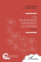 Les végétariens ramènent leur fraise: Entretiens (Questions Alimentaires Et Gastronomiques) (French Edition) 2343178755 Book Cover