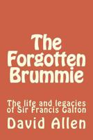 The Forgotten Brummie: - the life and legacies of Sir Francis Galton 1500305928 Book Cover