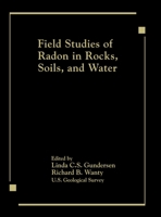 Field Studies of Radon in Rocks, Soils, and Water 0873719557 Book Cover
