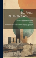 Io. Frid. Blumenbachii ...: Decas Prima[-sexta] Collectionis Suae Craniorum Diversarum Gentium Illustrata... 1020566760 Book Cover