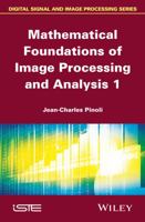 Mathematical Foundations of Image Processing and Analysis 1848215460 Book Cover