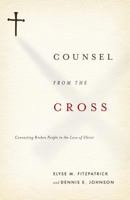 Counsel from the Cross: Connecting Broken People to the Love of Christ 1433503174 Book Cover