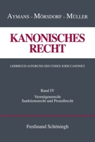 Kanonisches Recht. Lehrbuch Aufgrund Des Codex Iuris Canonici: Band IV: Vermögensrecht, Sanktionsrecht Und Prozeßrecht 3506704842 Book Cover