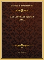 Das Leben Der Sprache (1867) 1169412750 Book Cover