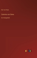 Caterina von Siena: Ein Heiligenbild 3368421220 Book Cover