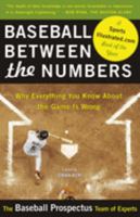 Baseball Between the Numbers: Why Everything You Know About the Game Is Wrong