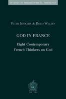 God In France: Eight Contemporary French Thinkers On God (Studies in Philosophical Theology) (Studies in Philosophical Theology) 9042915706 Book Cover