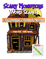 Scary Monsters Halloween/Horror Movie Word Search: The scariest large print word search puzzle book for adult and teens B08R4FB7X2 Book Cover