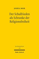 Der Schulfrieden ALS Schranke Der Religionsfreiheit: Eine Untersuchung Zum Schutz Der Religionsausubung Und Der Bedeutung Staatlicher Funktionsinteressen in Der Schule 3161617665 Book Cover