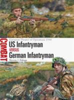 US Infantryman vs German Infantryman: European Theater of Operations 1944 1472801377 Book Cover
