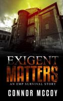 Exigent Matters: an EMP survival story (The Off Grid Survivor) 1070833622 Book Cover