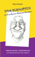 Vom Schnupfen und anderen Heimsuchungen: Erheiternde Versmärchen (German Edition) 376931784X Book Cover