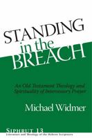 Standing in the Breach: An Old Testament Theology and Spirituality of Intercessory Prayer 1575063255 Book Cover