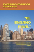 “EL ENGAÑO FINAL”: “Cómo el nuevo orden mundial controla tu mente, tu fe y tu futuro” (Spanish Edition) B0FG1JZ4CR Book Cover