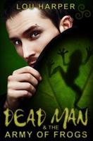 Dead Man and the Army of Frogs 150075708X Book Cover