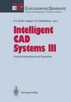 Intelligent CAD Systems III: Practical Experience and Evaluation (Eurographic Seminars : Tutorials and Perspectives in Computer Graphics) 3642843948 Book Cover