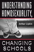 Understanding Homosexuality, Changing Schools 081332534X Book Cover