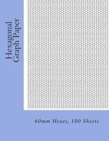 Hexagonal Graph Paper: 60mm Hexes, 100 Sheets 1495435431 Book Cover