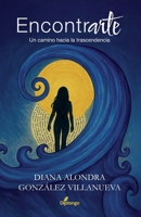 Encontrarte: Un camino hacia la trascendencia (Spanish Edition) B0HCY5BF3B Book Cover