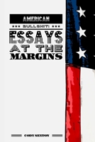 American Bullshit: Essays at the Margins B087SMHXS5 Book Cover
