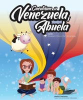 Cuéntame a Venezuela, abuela (Spanish Edition) 956613147X Book Cover