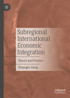 Theory and Practice of Sub-regional International Economic Integration 981994306X Book Cover