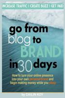 Go From Blog to Brand in 30 Days 1495921123 Book Cover