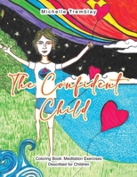 The Confident Child: Coloring Book Meditation Exercises Described for Children 180702086X Book Cover