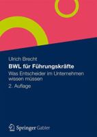 Bwl Fur Fuhrungskrafte: Was Entscheider Im Unternehmen Wissen Mussen 3834934283 Book Cover