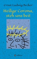 Heilige Corona, steh uns bei! 3347082753 Book Cover