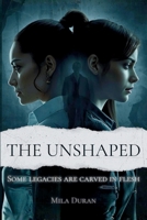The Unshaped: Some legacies are carved in flesh B0GDYMV2Q1 Book Cover
