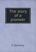 The Story of a Pioneer 5518640706 Book Cover