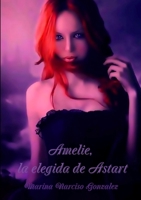 Amelie, la elegida de Astart 1291420916 Book Cover