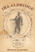 Ira Aldridge: Performing Shakespeare in Europe, 1852-1855: 3 1580464726 Book Cover
