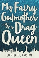 My Fairy Godmother Is a Drag Queen 1510714111 Book Cover