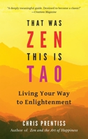 That Was Zen, This Is Tao: Living Your Way to Enlightenment 0943015782 Book Cover