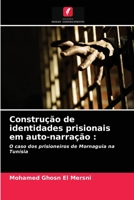 Construção de identidades prisionais em auto-narração :: O caso dos prisioneiros de Mornaguia na Tunísia 6204078313 Book Cover