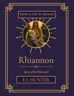 Rhiannon: Queen of the Otherworld (From Altar to Archive) B0GVMYH67W Book Cover