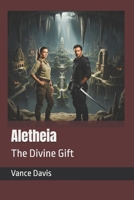 Aletheia: The Divine Gift B0GLX8SW8C Book Cover