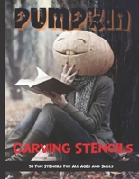 Pumpkin Carving Stencils: 50 Fun Stencils For All Ages and Skills (Halloween Crafts) B08L23FGD7 Book Cover